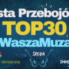 TOP30 #WASZAMUZA (POWTÓRKA)